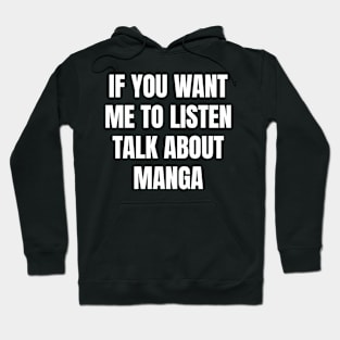 If you want me to listen talk about manga Hoodie